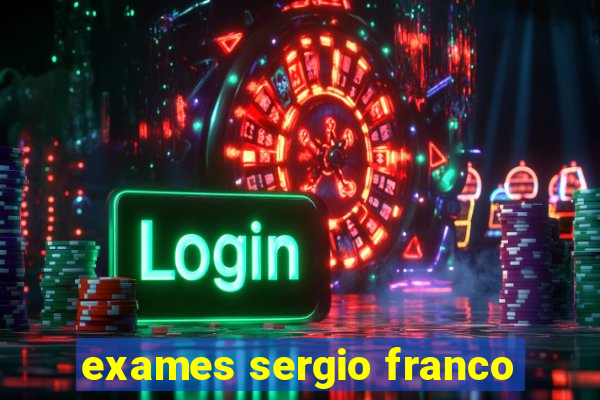 exames sergio franco